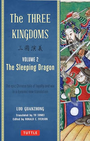 The Three Kingdoms, Volume 2: The Sleeping Dragon (The Epic Chinese Tale of Loyalty and War in a Dynamic New Translation (with Footnotes)) by Lu Guanzhong, Ronald C. Iverson, 9780804843942