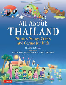 All About Thailand (Stories, Songs, Crafts and Games for Kids) by Elaine Russell, Patcharee Meesukhon, 9780804844277