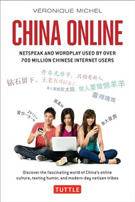 China Online (Netspeak and Wordplay Used by over 700 Million Chinese Internet Users) by Veronique Michel, Claude Muller, 9780804844369