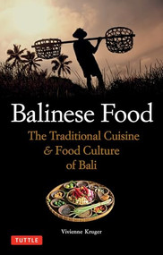Balinese Food (The Traditional Cuisine & Food Culture of Bali) by Vivienne Kruger, 9780804844505