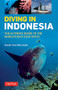 Diving in Indonesia (The Ultimate Guide to the World's Best Dive Spots: Bali, Komodo, Sulawesi, Papua, and more) by Sarah Ann Wormald, 9780804844741