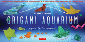 Origami Aquarium Kit (Aquatic fun for everyone!: Kit with Two 32-page Origami Books, 20 Projects & 98 Origami Papers: Great for Kids & Adults!) by Michael G. LaFosse, 9780804845519