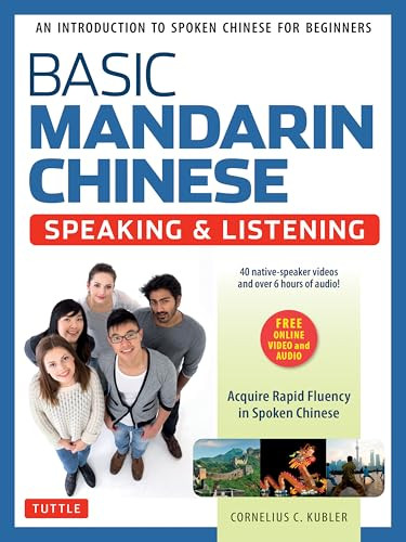 Basic Mandarin Chinese - Speaking & Listening Textbook (An Introduction to Spoken for Beginners (Audio & Video Recordings Included)) by Cornelius C. Kubler, 9780804847247