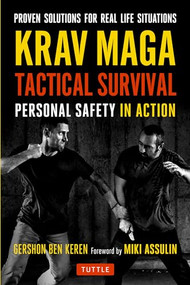 Krav Maga Tactical Survival (Personal Safety in Action. Proven Solutions for Real Life Situations) by Gershon Ben Keren, Miki Assulin, 9780804847650