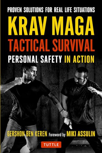 Krav Maga Tactical Survival (Personal Safety in Action. Proven Solutions for Real Life Situations) by Gershon Ben Keren, Miki Assulin, 9780804847650