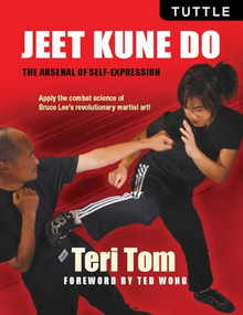 Jeet Kune Do (The Arsenal of Self-Expression) by Teri Tom, Ted Wong, 9780804847797