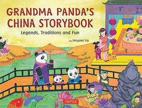 Grandma Panda's China Storybook (Legends, Traditions and Fun) by Mingmei Yip, 9780804849746