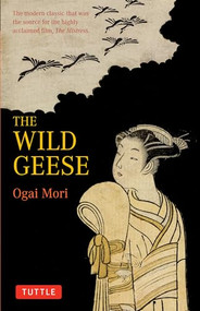 The Wild Geese (The modern classic that was the source for the highly acclaimed film, 'The Mistriss') by Ogai Mori, Sanford Goldstein, Kingo Ochiai, 9784805308844