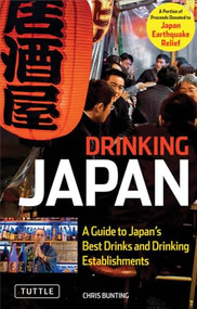 Drinking Japan (A Guide to Japan's Best Drinks and Drinking Establishments) by Chris Bunting, 9784805310540