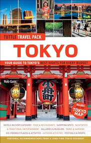 Tokyo Travel Guide + Map: Tuttle Travel Pack (Your Guide to Tokyo's Best Sights for Every Budget) by Rob Goss, 9784805310663