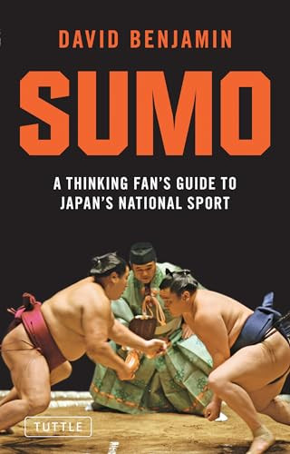 Sumo (A Thinking Fan's Guide to Japan's National Sport) by David Benjamin, 9784805310878