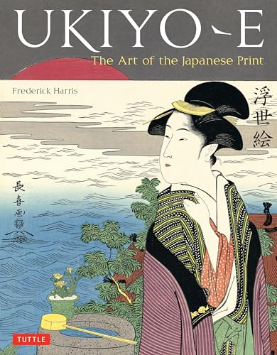 Ukiyo-e (The Art of the Japanese Print) by Frederick Harris, 9784805310984