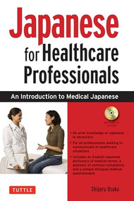 Japanese for Healthcare Professionals (An Introduction to Medical Japanese (Audio Included)) - 9784805311097 by Shigeru Osuka, 9784805311097