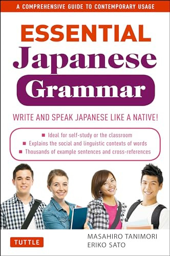 Essential Japanese Grammar (Write & Speak Japanese like a Native! A Comprehensive Guide to Contemporary Usage) by Masahiro Tanimori, Eriko Sato, 9784805311172