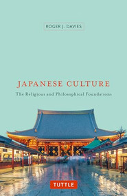 Japanese Culture (The Religious and Philosophical Foundations) by Roger J. Davies, 9784805311639