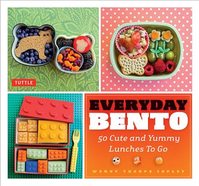 Everyday Bento (50 Cute and Yummy Lunches to Go) by Wendy Thorpe Copley, 9784805312612