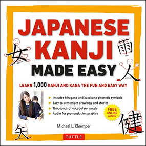 Japanese Kanji Made Easy ((JLPT Levels N5 - N2) Learn 1,000 Kanji and Kana the Fun and Easy Way (Online Audio Download Included)) by Michael L. Kluemper, 9784805312773