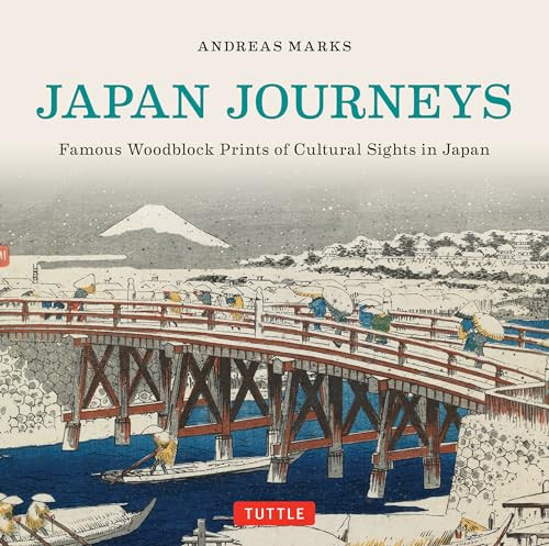 Japan Journeys (Famous Woodblock Prints of Cultural Sights in Japan) by Andreas Marks, 9784805313107