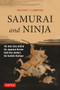 Samurai and Ninja (The Real Story Behind the Japanese Warrior Myth that Shatters the Bushido Mystique) by Antony Cummins, 9784805313343