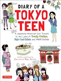 Diary of a Tokyo Teen (A Japanese-American Girl Travels to the Land of Trendy Fashion, High-Tech Toilets and Maid Cafes) - 9784805313961 by Christine Mari Inzer, 9784805313961