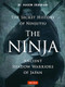 The Ninja, The Secret History of Ninjutsu (Ancient Shadow Warriors of Japan) by Kacem Zoughari, Ph.D., Christopher Davy, 9784805314043