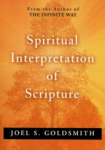 SPIRITUAL INTERPRETATION OF SCRIPTURE by Joel S. Goldsmith, 9780875163109