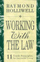 WORKING WITH THE LAW (11 TRUTH PRINCIPLES FOR SUCCESSFUL LIVING) by Raymond Holliwell, 9780875168081