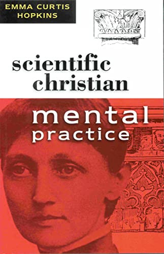 SCIENTIFIC CHRISTIAN MENTAL PRACTICE by Emma Curtis Hopkins, 9780875161990