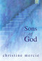 SONS OF GOD by Christine Mercie, 9780875160597