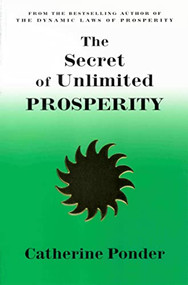 THE SECRET OF UNLIMITED PROSPERITY by Catherine Ponder, 9780875164199