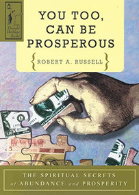 YOU TOO CAN BE PROSPEROUS (The Spiritual Secrets of Abundance and Prosperity ) by Robert A. Russell, 9780875162058