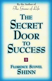 THE SECRET DOOR TO SUCCESS (by the Author of "The Game of Life") by Florence Scovel Shinn, 9780875162584