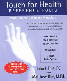 TOUCH FOR HEALTH REFERENCE FOLIO: LARGE (Balancing Posture, Attitude & energy using Touch Reflexes, Acupressure, and Creative Dialogue-Visualization) by John Thie, Matthew Thie, 9780875168579