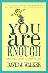 YOU ARE ENOUGH (Always Have Been... Always Will Be) by David Walker, 9780875168265