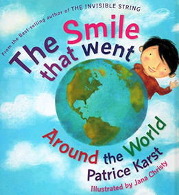 THE SMILE THAT WENT AROUND THE WORLD by Patrice Karst, Jana Christy, 9780875168753