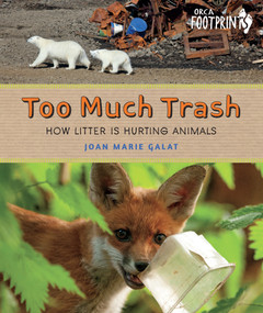 Too Much Trash (How Litter Is Hurting Animals) by Joan Marie Galat, 9781459831827