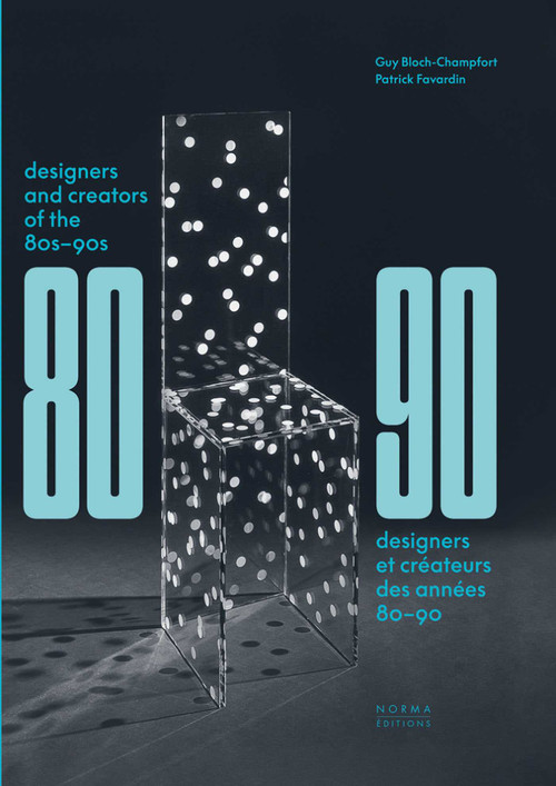 Designers and Creators of the '80s - '90s (Furniture and Interiors) by Patrick Favardin, Guy Bloch-Champfort, 9782376660378