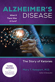 Alzheimer's Disease: What If There Was a Cure (3rd Edition) (The Story of Ketones) by Mary T. Newport, 9781684429257