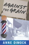 Against the Grain by Anne Dimock, 9781954907027