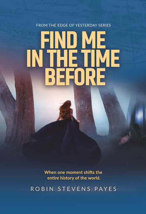 Find Me in the Time Before by Robin Stevens Payes, 9781954907324