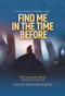 Find Me in the Time Before by Robin Stevens Payes, 9781954907324