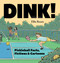 Dink! (Pickleball Facts, Fictions & Cartoons) by Ellis Rosen, 9781454947622