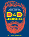 Dad Jokes (Groan-Worthy Quips, Puns, and Almost-Funny Gags) by A. Grambs, 9781454948933