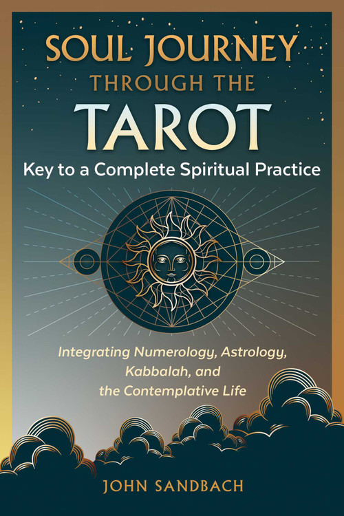Soul Journey through the Tarot (Key to a Complete Spiritual Practice) by John Sandbach, 9781644117095