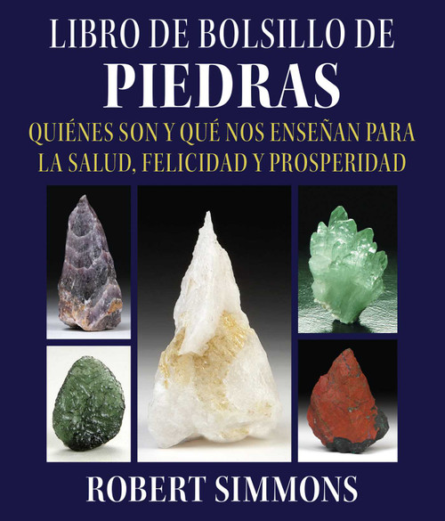 Libro de bolsillo de piedras (Quiénes son y qué nos enseñan para la salud, felicidad y prosperidad) (Spanish Edition) by Robert Simmons, 9781644117958