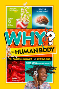 National Geographic Kids Why? The Human Body (99+ Awesome Answers for Curious Kids) by National Geographic Kids, 9781426374784