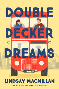 Double-Decker Dreams (A Novel) by Lindsay MacMillan, 9781639102822