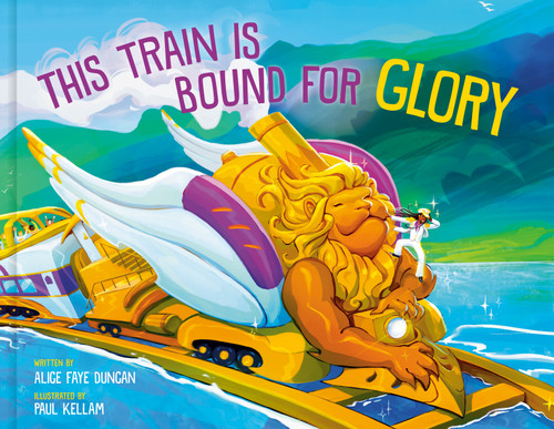 This Train Is Bound for Glory by Alice Faye Duncan, Paul Kellam, 9780593578247