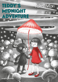 Teddy's Midnight Adventure by Yoko Mori, Yoko Mori, Cathy Hirano, 9781782694014
