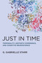 Just in Time (Temporality, Aesthetic Experience, and Cognitive Neuroscience) by G. Gabrielle Starr, 9780262048040